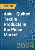 Asia - Quilted Textile Products in the Piece (Excluding Embroidery) - Market Analysis, Forecast, Size, Trends and insights- Product Image