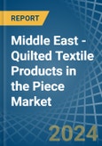 Middle East - Quilted Textile Products in the Piece (Excluding Embroidery) - Market Analysis, Forecast, Size, Trends and insights- Product Image