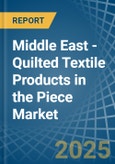 Middle East - Quilted Textile Products in the Piece (Excluding Embroidery) - Market Analysis, Forecast, Size, Trends and insights- Product Image