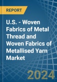 U.S. - Woven Fabrics of Metal Thread and Woven Fabrics of Metallised Yarn - Market Analysis, Forecast, Size, Trends and Insights- Product Image