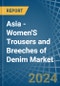 Asia - Women'S Trousers and Breeches of Denim (Excluding Workwear) - Market Analysis, Forecast, Size, Trends and Insights - Product Image
