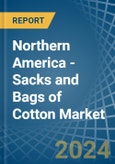 Northern America - Sacks and Bags of Cotton - Market Analysis, Forecast, Size, Trends and Insights- Product Image