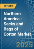 Northern America - Sacks and Bags of Cotton - Market Analysis, Forecast, Size, Trends and Insights- Product Image