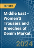 Middle East - Women'S Trousers and Breeches of Denim (Excluding Workwear) - Market Analysis, Forecast, Size, Trends and Insights- Product Image