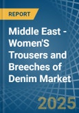 Middle East - Women'S Trousers and Breeches of Denim (Excluding Workwear) - Market Analysis, Forecast, Size, Trends and Insights- Product Image