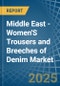 Middle East - Women'S Trousers and Breeches of Denim (Excluding Workwear) - Market Analysis, Forecast, Size, Trends and Insights - Product Thumbnail Image