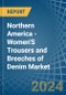 Northern America - Women'S Trousers and Breeches of Denim (Excluding Workwear) - Market Analysis, Forecast, Size, Trends and Insights - Product Image