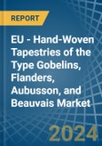 EU - Hand-Woven Tapestries of the Type Gobelins, Flanders, Aubusson, and Beauvais - Market Analysis, Forecast, Size, Trends and Insights- Product Image