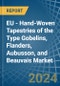 EU - Hand-Woven Tapestries of the Type Gobelins, Flanders, Aubusson, and Beauvais - Market Analysis, Forecast, Size, Trends and Insights - Product Image