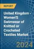 United Kingdom - Women'S Swimwear of Knitted or Crocheted Textiles - Market Analysis, Forecast, Size, Trends and Insights- Product Image