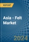 Asia - Felt - Market Analysis, Forecast, Size, Trends and Insights - Product Thumbnail Image