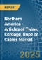 Northern America - Articles of Twine, Cordage, Rope or Cables - Market Analysis, Forecast, Size, Trends and Insights - Product Thumbnail Image