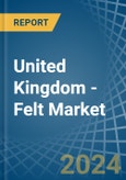United Kingdom - Felt - Market Analysis, Forecast, Size, Trends and Insights- Product Image