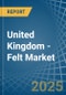 United Kingdom - Felt - Market Analysis, Forecast, Size, Trends and Insights - Product Thumbnail Image