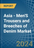 Asia - Men'S Trousers and Breeches of Denim (Excluding Workwear) - Market Analysis, Forecast, Size, Trends and Insights- Product Image