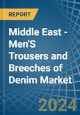 Middle East - Men'S Trousers and Breeches of Denim (Excluding Workwear) - Market Analysis, Forecast, Size, Trends and Insights- Product Image