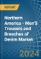 Northern America - Men'S Trousers and Breeches of Denim (Excluding Workwear) - Market Analysis, Forecast, Size, Trends and Insights - Product Image