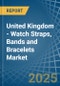 United Kingdom - Watch Straps, Bands and Bracelets - Market Analysis, Forecast, Size, Trends and Insights - Product Thumbnail Image