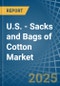 U.S. - Sacks and Bags of Cotton - Market Analysis, Forecast, Size, Trends and Insights - Product Thumbnail Image