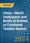 China - Men'S Underpants and Briefs of Knitted or Crocheted Textiles - Market Analysis, Forecast, Size, Trends and Insights - Product Thumbnail Image