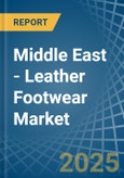 Middle East - Leather Footwear - Market Analysis, Forecast, Size, Trends and Insights- Product Image