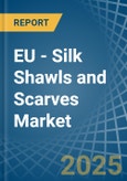 EU - Silk Shawls and Scarves - Market Analysis, Forecast, Size, Trends and Insights- Product Image