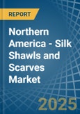 Northern America - Silk Shawls and Scarves - Market Analysis, Forecast, Size, Trends and Insights- Product Image