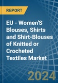 EU - Women'S Blouses, Shirts and Shirt-Blouses of Knitted or Crocheted Textiles - Market Analysis, Forecast, Size, Trends and Insights- Product Image