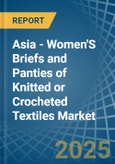 Asia - Women'S Briefs and Panties of Knitted or Crocheted Textiles - Market Analysis, Forecast, Size, Trends and Insights- Product Image