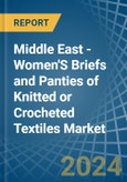 Middle East - Women'S Briefs and Panties of Knitted or Crocheted Textiles - Market Analysis, Forecast, Size, Trends and Insights- Product Image