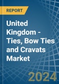 United Kingdom - Ties, Bow Ties and Cravats (Excluding Articles of Silk or Silk Waste, Knitted or Crocheted) - Market Analysis, Forecast, Size, Trends and Insights- Product Image