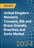 United Kingdom - Women's Trousers, Bib and Brace Overalls, Breeches and Sorts - Market Analysis, Forecast, Size, Trends and Insights- Product Image