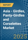 Asia - Girdles, Panty-Girdles and Corselettes - Market Analysis, Forecast, Size, Trends and Insights- Product Image