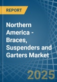 Northern America - Braces, Suspenders and Garters - Market Analysis, Forecast, Size, Trends and Insights- Product Image