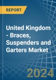 United Kingdom - Braces, Suspenders and Garters - Market Analysis, Forecast, Size, Trends and Insights- Product Image