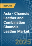Asia - Chamois Leather and Combination Chamois Leather - Market Analysis, Forecast, Size, Trends and Insights- Product Image