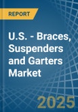 U.S. - Braces, Suspenders and Garters - Market Analysis, Forecast, Size, Trends and Insights- Product Image