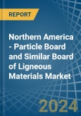 Northern America - Particle Board and Similar Board of Ligneous Materials (Excluding Wood) - Market Analysis, Forecast, Size, Trends and Insights- Product Image