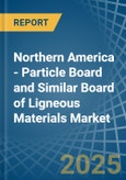 Northern America - Particle Board and Similar Board of Ligneous Materials (Excluding Wood) - Market Analysis, Forecast, Size, Trends and Insights- Product Image