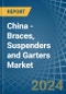 China - Braces, Suspenders and Garters - Market Analysis, Forecast, Size, Trends and Insights - Product Image