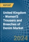 United Kingdom - Women'S Trousers and Breeches of Denim (Excluding Workwear) - Market Analysis, Forecast, Size, Trends and Insights - Product Thumbnail Image