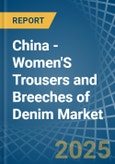 China - Women'S Trousers and Breeches of Denim (Excluding Workwear) - Market Analysis, Forecast, Size, Trends and Insights- Product Image