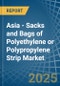Asia - Sacks and Bags of Polyethylene or Polypropylene Strip - Market Analysis, Forecast, Size, Trends and Insights - Product Thumbnail Image