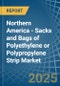 Northern America - Sacks and Bags of Polyethylene or Polypropylene Strip - Market Analysis, Forecast, Size, Trends and Insights - Product Image