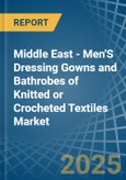 Middle East - Men'S Dressing Gowns and Bathrobes of Knitted or Crocheted Textiles - Market Analysis, Forecast, Size, Trends and Insights- Product Image
