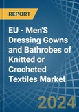 EU - Men'S Dressing Gowns and Bathrobes of Knitted or Crocheted Textiles - Market Analysis, Forecast, Size, Trends and Insights- Product Image