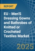 EU - Men'S Dressing Gowns and Bathrobes of Knitted or Crocheted Textiles - Market Analysis, Forecast, Size, Trends and Insights- Product Image