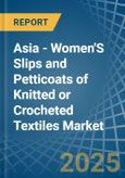 Asia - Women'S Slips and Petticoats of Knitted or Crocheted Textiles - Market Analysis, Forecast, Size, Trends and Insights- Product Image