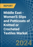 Middle East - Women'S Slips and Petticoats of Knitted or Crocheted Textiles - Market Analysis, Forecast, Size, Trends and Insights- Product Image