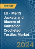 EU - Men'S Jackets and Blazers of Knitted or Crocheted Textiles - Market Analysis, Forecast, Size, Trends and Insights- Product Image